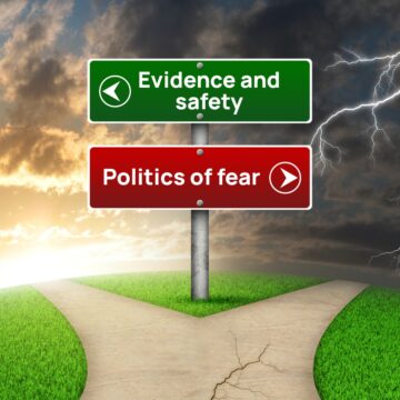 The choice between politics of fear VS evidence and safety